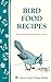 Bird Food Recipes: Storey C...