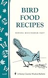 Bird Food Recipes: Storey Country Wisdom Bulletin A-137 Bird Food Recipes: Storey Country Wisdom Bulletin A-137