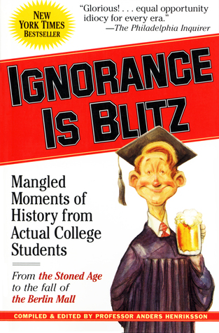 Ignorance is Blitz: Mangled Moments of History From Actual College Students