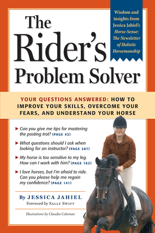 The Rider's Problem Solver: Your Questions Answered: How to Improve Your Skills, Overcome Your Fears, and Understand Your Horse (Paperback)