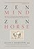 Zen Mind, Zen Horse: The Sc...