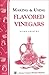 Making & Using Flavored Vinegars: Storey's Country Wisdom Bulletin A-112