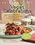 Quick & Easy Vegan Celebrations: 150 Great-Tasting Recipes Plus Festive Menus for Vegantastic Holidays and Get-Togethers All Through the Year (Quick and Easy (Experiment))