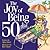 The Joy of Being 50 Plus