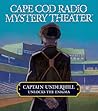 Captain Underhill Unlocks The Enigma (Cape Cod Radio Mystery Theater)