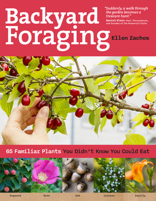 Backyard Foraging: 65 Familiar Plants You Didn't Know You Could Eat (Paperback)