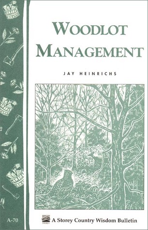 Woodlot Management: Storey/Garden Way Publishing Bulletin A-70 (Paperback)