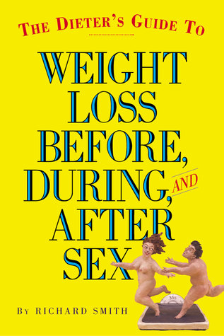The Dieter's Guide to Weight Loss Before, During, and After Sex (Paperback)