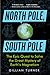 North Pole, South Pole: The...