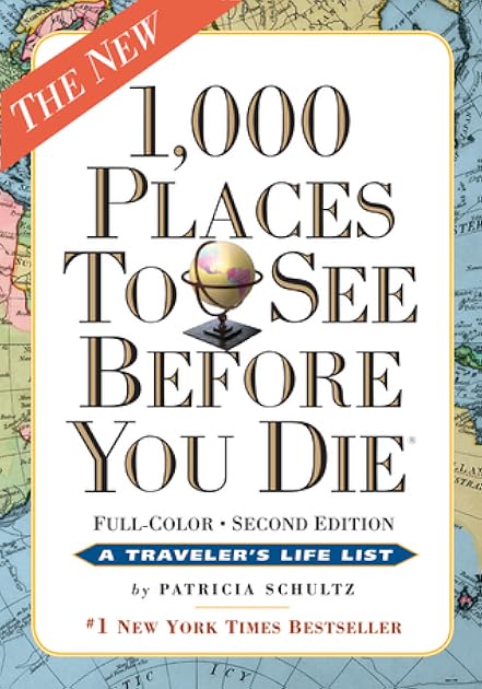 1,000 Places to See Before You Die: A Traveler's Life List