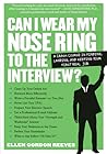 Can I Wear My Nose Ring to the Interview? A Crash Course in Finding, Landing, and Keeping Your First Real Job