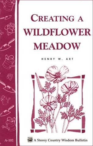 Creating a Wildflower Meadow: Storey's Country Wisdom Bulletin A-102 (Storey Country Wisdom Bulletin)