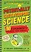 The Book of Potentially Catastrophic Science: 50 Experiments for Daring Young Scientists (Irresponsible Science)