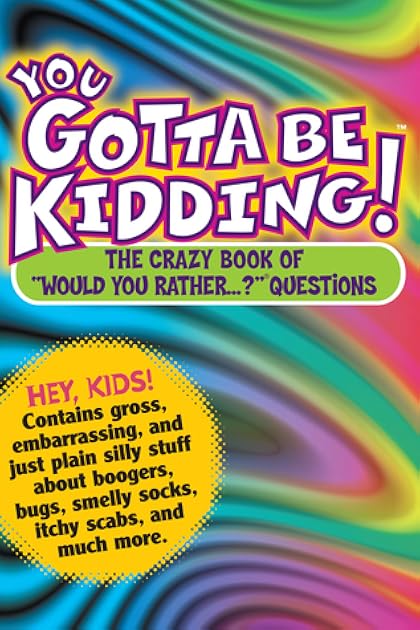 You Gotta be Kidding! The Crazy Book of 