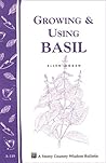 Growing & Using Basil: Storey's Country Wisdom Bulletin A-119 Growing & Using Basil: Storey's Country Wisdom Bulletin A-119