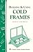 Building & Using Cold Frames by Charles Siegchrist