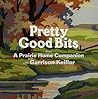 Pretty Good Bits: From a Prairie Home Companion With Garrison Keillor
