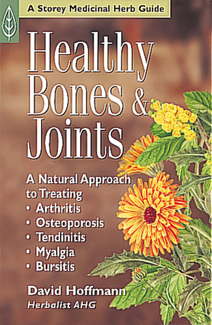 Healthy Bones & Joints: A Natural Approach to Treating Arthritis, Osteoporosis, Tendinitis, Myalgia & Bursitis