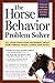 The Horse Behavior Problem Solver  by Moira C. Harris