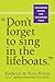 "Don't Forget to Sing in the Lifeboats": Uncommon Wisdom for Uncommon Times