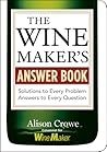 The Wine Maker's Answer Book: Solutions to Every Problem; Answers to Every Question