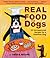 Real Food for Dogs: 50 Vet-...