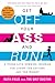 Get Off Your Ass and Run! by Ruth Field
