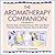 The Aromatherapy Companion: Medicinal Uses/Ayurvedic Healing/Body-Care Blends/Perfumes & Scents/Emotional Health & Well-Being (Herbal Body)