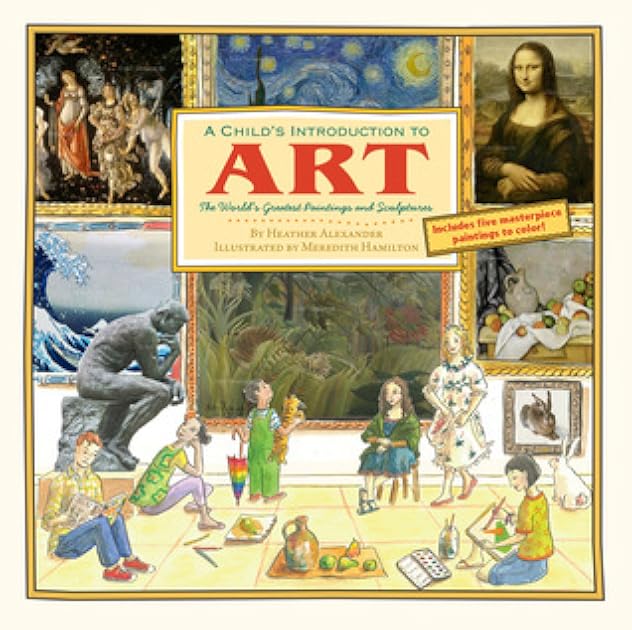 A Child's Introduction to Art: The World's Greatest Paintings and Sculptures (A Child's Introduction Series)