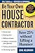Be Your Own House Contractor by Carl Heldmann