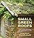 Small Green Roofs: Low-Tech...