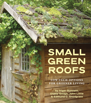 Small Green Roofs: Low-Tech Options for Greener Living (Paperback)