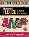 Sew What! Fleece: Get Comfy with 35 Heat-to-Toe, Easy-to-Sew Projects!