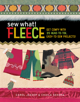 Sew What! Fleece: Get Comfy with 35 Heat-to-Toe, Easy-to-Sew Projects! (Spiral-bound)