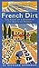 French Dirt: The Story of a...