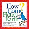 How Come? Planet Earth by Kathy Wollard