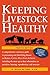 Keeping Livestock Healthy: A Veterinary Guide to Horses, Cattle, Pigs, Goats & Sheep