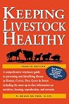 Keeping Livestock Healthy: A Veterinary Guide to Horses, Cattle, Pigs, Goats & Sheep Keeping Livestock Healthy: A Veterinary Guide to Horses, Cattle, Pigs, Goats & Sheep