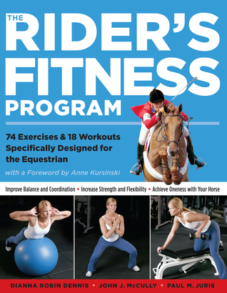 The Rider's Fitness Program: 74 Exercises & 18 Workouts Specifically Designed for the Equestrian (Paperback)