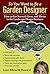 So You Want to Be a Garden Designer: How to Get Started, Grow, and Thrive in the Landscape Design Business