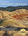 In Search of Ancient Oregon by Ellen Morris Bishop
