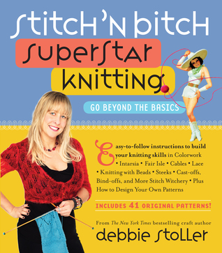 Stitch 'n Bitch Superstar Knitting: Go Beyond the Basics (Paperback)