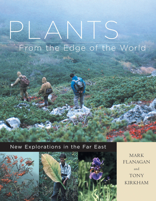 Plants from the Edge of the World: New Explorations in the Far East