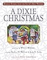 A Dixie Christmas: Holiday Stories from the South's Best Writers