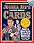 Joshua Jay's Amazing Book of Cards: Tricks, Shuffles, Stunts & Hustles Plus Bets You Can't Lose