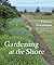 Gardening at the Shore