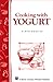 Cooking with Yogurt: Storey's Country Wisdom Bulletin A-86