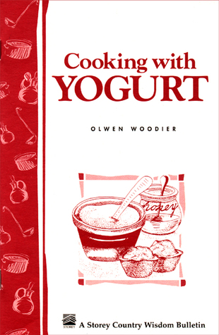 Cooking with Yogurt: Storey's Country Wisdom Bulletin A-86