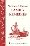 Natural & Herbal Family Remedies: Storey's Country Wisdom Bulletin A-168 Natural & Herbal Family Remedies: Storey's Country Wisdom Bulletin A-168