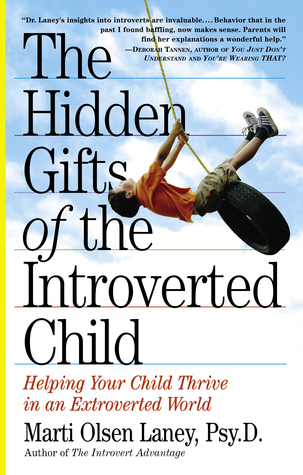 The Hidden Gifts of the Introverted Child: Helping Your Child Thrive in an Extroverted World (Paperback)